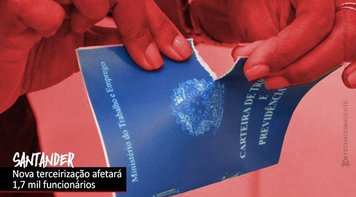 Nova terceirização do Santander afetará centenas de bancários