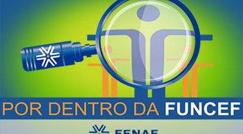 Por Dentro da Funcef: Fenae cria hotsite com informações sobre o fundo de pensão