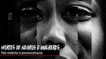 Assassinatos de negros e mulheres continuam no Brasil
