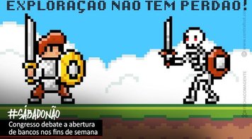Audiência na Câmara dos Deputados sobre trabalho bancário nos fins de semana é nesta quarta 6