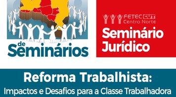 Seminário da Fetec-CUT/CN sobre reforma trabalhista será em Dourados nesta terça 19 