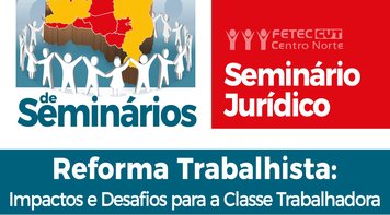 Seminário da Fetec-CUT/CN sobre reforma trabalhista ocorreu nesta quinta 21 em Rio Branco