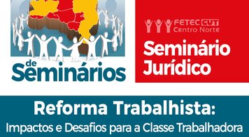 Veja ao vivo seminário da Fetec-CUT/CN sobre reforma trabalhista em Campo Grande 
