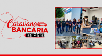 Da capital para o interior: Caravana Bancária intensifica a Campanha Nacional