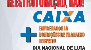 Empregados da Caixa realizam Dia de Luta nesta quinta contra reestruturação