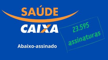 Saúde Caixa: quase 24 mil pessoas já aderiram ao abaixo-assinado
