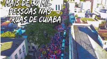 Mais de 30 mil manifestantes contra as Reformas de Temer nas ruas de Cuiabá/MT