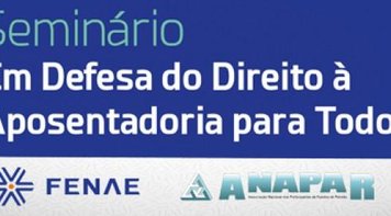 Seminário "Em defesa do direito à aposentadoria para todos” acontece nesta sexta em Brasília