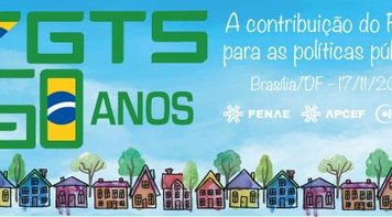 Inscrições para o Seminário sobre o FGTS e as Políticas Públicas encerram nesta segunda 14