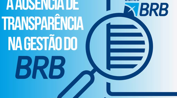 A ausência de transparência na gestão do BRB: um desrespeito à Lei e ao interesse público