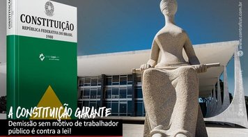 Veto do STF a demissão imotivada de trabalhadores públicos fortalece estado democrático de direito