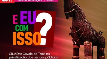 Saiba como e por que a privatização dos bancos públicos prejudica a sua vida 
