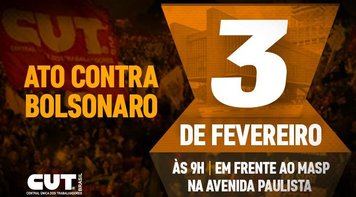 CUT e demais centrais farão protesto contra Bolsonaro na segunda (3), em São Paulo