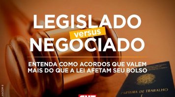 Entenda o que é ‘acordado x legislado’ e que acordos valem mais do que a lei