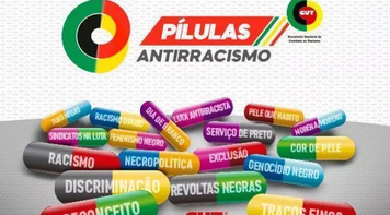 Pílulas antirracismo: campanha da CUT reforça luta contra o racismo