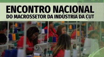CUT vai propor plano de ações para retomada do desenvolvimento industrial