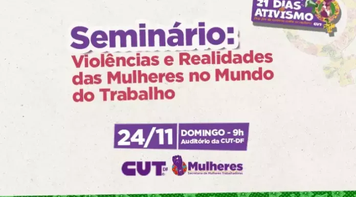 Seminário da CUT-DF debate violências contra as mulheres no mundo do trabalho