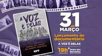 Documentário sobre atuação das mulheres CUTistas no movimento sindical estreia 31/3