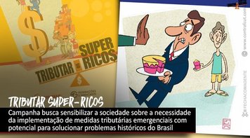 Trabalhadores lançam nesta quinta 29 campanha para taxar super-ricos