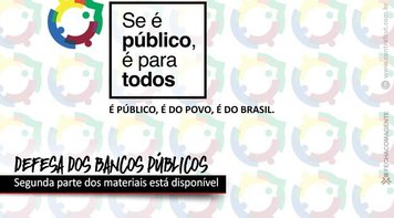 Contraf-CUT disponibiliza 2ª parte dos materiais de defesa dos bancos públicos