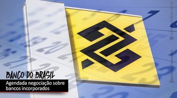 Negociação sobre bancos incorporados pelo Banco do Brasil será no dia 1º
