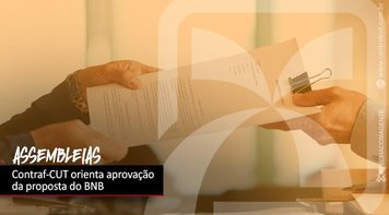 Contraf-CUT orienta aceitação da proposta do BNB