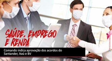 Comando Nacional dos Bancários indica aprovação dos acordos do Santander, Itaú e BV