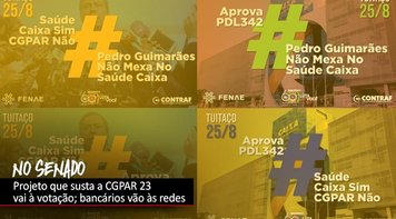 Bancários vão às redes pedir aprovação do PDL 342, que susta efeitos da CGPAR 23