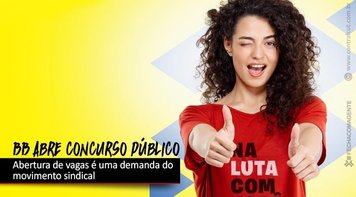 Banco do Brasil abre concurso público, demanda do movimento sindical