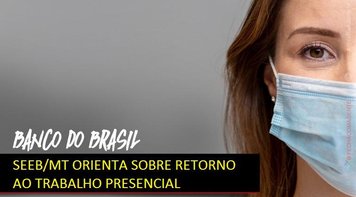 Sindicato se reúne com BB sobre retorno ao trabalho presencial