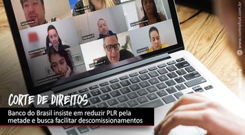 Banco do Brasil insiste em reduzir PLR e cortar direitos dos funcionários