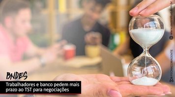 Trabalhadores e BNDES pedem mais prazo ao TST para negociações