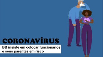 Banco do Brasil insiste em colocar funcionários e seus parentes em risco