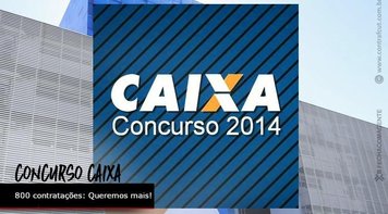 Caixa vai contratar 800 aprovados no concurso de 2014