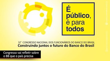 Congresso neste domingo 8 vai refletir sobre o Banco do Brasil que o país precisa