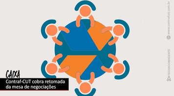 Contraf-CUT cobra retomada da mesa de negociações com a Caixa