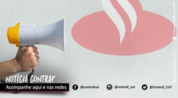 Movimento sindical cobra fim do horário estendido pelo Santander