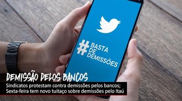 Sindicatos protestam em todo o país contra demissões pelos bancos