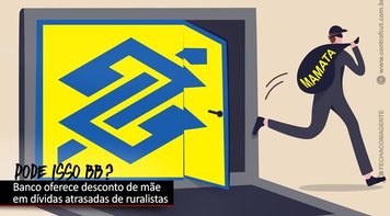 BB oferece desconto de até 95% na dívida dos ruralistas