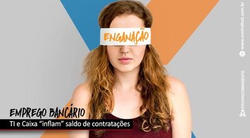 Vagas em TI e contratações pela Caixa “inflam” saldo de emprego bancário