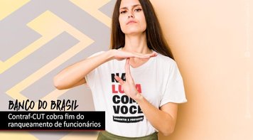 Contraf-CUT cobra fim do ranqueamento de funcionários do Banco do Brasil