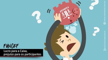 Caixa lucra às custas de prejuízo dos participantes da Funcef