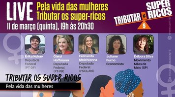 Live de personalidades femininas nesta quinta- feira 11 destaca injustiça tributária e gênero
