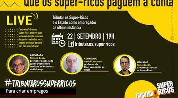 Live Campanha Tributar os Super-Ricos debate políticas para geração de empregos