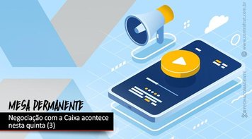 Mesa permanente de negociações com a Caixa acontece nesta quinta-feira (3)