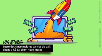 Cinco maiores bancos do país lucraram mais de R$ 53 bi em nove meses