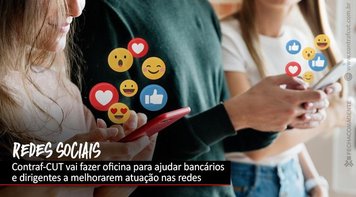 Contraf-CUT realizará oficina de redes sociais no dia 8 de julho