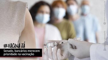 Contraf-CUT e Fenae pedem ao Senado prioridade na vacinação para bancários