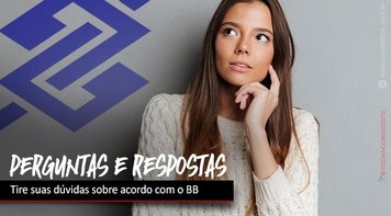 “Perguntas e respostas” esclarecem dúvidas sobre acordo com o Banco do Brasil