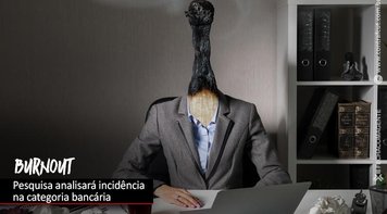 Pesquisa analisará incidência de burnout na categoria bancária